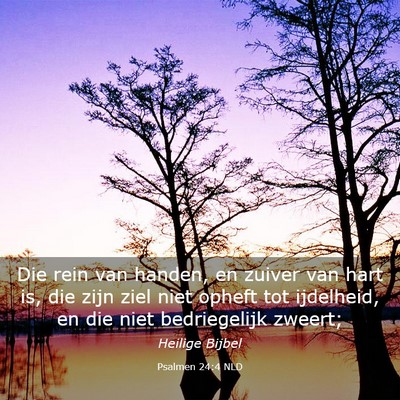 Picture 03 - Psalmen 24:4 NLD - Die rein van handen, en zuiver van hart is, die - Bible Verse Picture