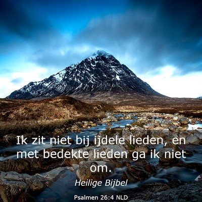 Picture 03 - Psalmen 26:4 NLD - Ik zit niet bij ijdele lieden, en met bedekte - Bible Verse Picture