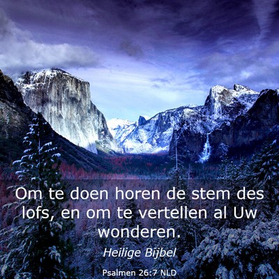 Picture 03 - Psalmen 26:7 NLD - Om te doen horen de stem des lofs, en om te - Bible Verse Picture