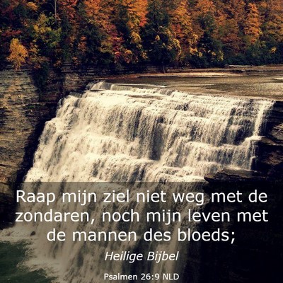 Picture 03 - Psalmen 26:9 NLD - Raap mijn ziel niet weg met de zondaren, noch - Bible Verse Picture