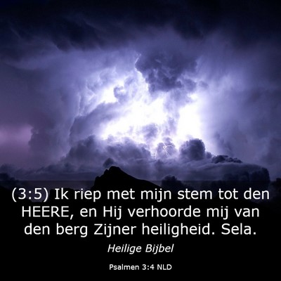 Picture 03 - Psalmen 3:4 NLD - (3:5) Ik riep met mijn stem tot den HEERE, en Hij - Bible Verse Picture