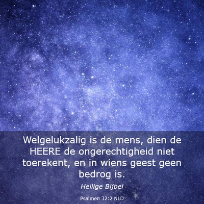 Picture 03 - Psalmen 32:2 NLD - Welgelukzalig is de mens, dien de HEERE de - Bible Verse Picture