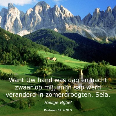 Picture 03 - Psalmen 32:4 NLD - Want Uw hand was dag en nacht zwaar op mij; mijn - Bible Verse Picture