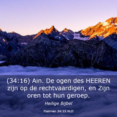 Picture 03 - Psalmen 34:15 NLD - (34:16) Ain. De ogen des HEEREN zijn op de - Bible Verse Picture