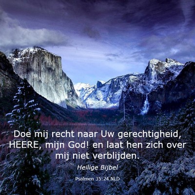 Picture 03 - Psalmen 35:24 NLD - Doe mij recht naar Uw gerechtigheid, HEERE, mijn - Bible Verse Picture