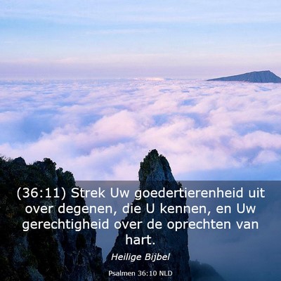 Picture 03 - Psalmen 36:10 NLD - (36:11) Strek Uw goedertierenheid uit over - Bible Verse Picture