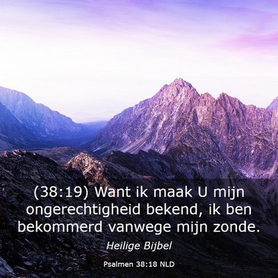 Picture 03 - Psalmen 38:18 NLD - (38:19) Want ik maak U mijn ongerechtigheid - Bible Verse Picture