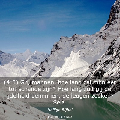 Picture 03 - Psalmen 4:2 NLD - (4:3) Gij, mannen, hoe lang zal mijn eer tot - Bible Verse Picture