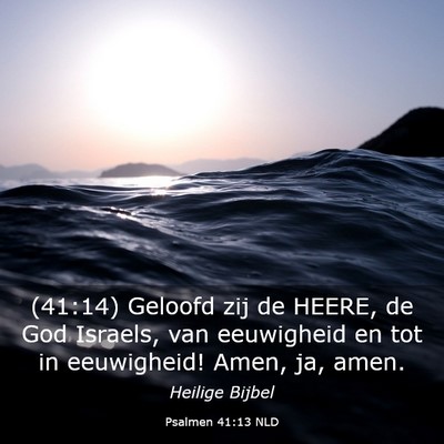 Picture 03 - Psalmen 41:13 NLD - (41:14) Geloofd zij de HEERE, de God Israels, van - Bible Verse Picture