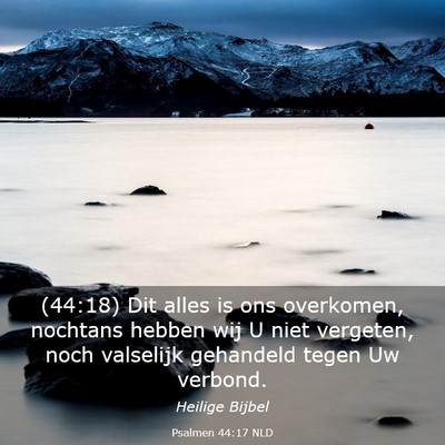 Picture 03 - Psalmen 44:17 NLD - (44:18) Dit alles is ons overkomen, nochtans - Bible Verse Picture