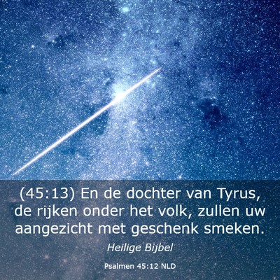 Picture 03 - Psalmen 45:12 NLD - (45:13) En de dochter van Tyrus, de rijken onder - Bible Verse Picture