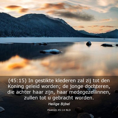 Picture 03 - Psalmen 45:14 NLD - (45:15) In gestikte klederen zal zij tot den - Bible Verse Picture