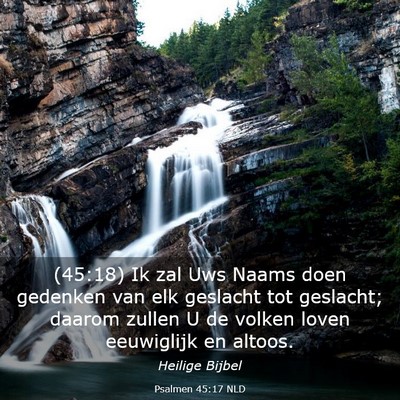 Picture 03 - Psalmen 45:17 NLD - (45:18) Ik zal Uws Naams doen gedenken van elk - Bible Verse Picture