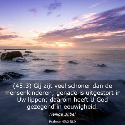 Picture 03 - Psalmen 45:2 NLD - (45:3) Gij zijt veel schoner dan de - Bible Verse Picture