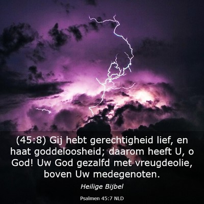 Picture 03 - Psalmen 45:7 NLD - (45:8) Gij hebt gerechtigheid lief, en haat - Bible Verse Picture