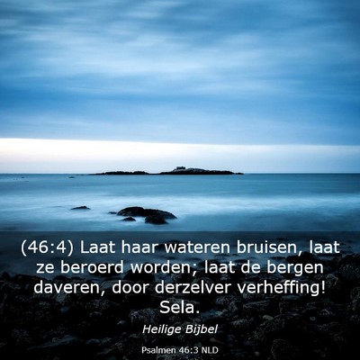 Picture 03 - Psalmen 46:3 NLD - (46:4) Laat haar wateren bruisen, laat ze beroerd - Bible Verse Picture