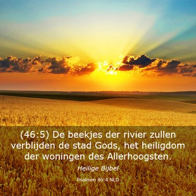 Picture 03 - Psalmen 46:4 NLD - (46:5) De beekjes der rivier zullen verblijden de - Bible Verse Picture