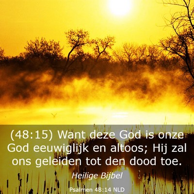 Picture 03 - Psalmen 48:14 NLD - (48:15) Want deze God is onze God eeuwiglijk en - Bible Verse Picture