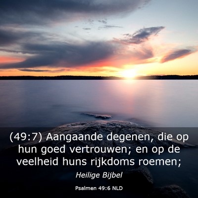 Picture 03 - Psalmen 49:6 NLD - (49:7) Aangaande degenen, die op hun goed - Bible Verse Picture
