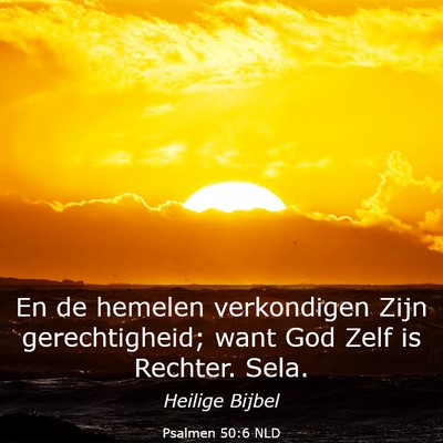 Picture 03 - Psalmen 50:6 NLD - En de hemelen verkondigen Zijn gerechtigheid; - Bible Verse Picture