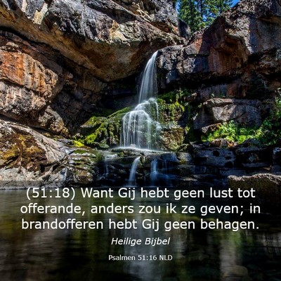 Picture 03 - Psalmen 51:16 NLD - (51:18) Want Gij hebt geen lust tot offerande, - Bible Verse Picture