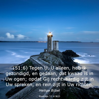 Picture 03 - Psalmen 51:4 NLD - (51:6) Tegen U, U alleen, heb ik gezondigd, en - Bible Verse Picture