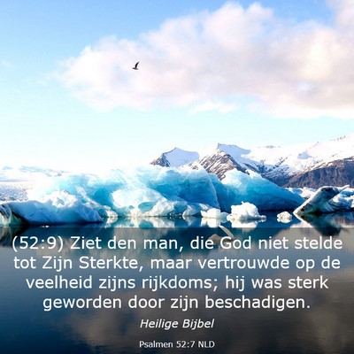 Picture 03 - Psalmen 52:7 NLD - (52:9) Ziet den man, die God niet stelde tot Zijn - Bible Verse Picture