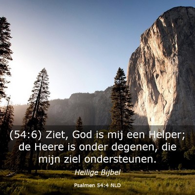 Picture 03 - Psalmen 54:4 NLD - (54:6) Ziet, God is mij een Helper; de Heere is - Bible Verse Picture