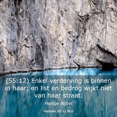 Picture 03 - Psalmen 55:11 NLD - (55:12) Enkel verderving is binnen in haar; en - Bible Verse Picture