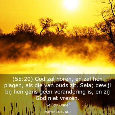 Picture 03 - Psalmen 55:19 NLD - (55:20) God zal horen, en zal hen plagen, als die - Bible Verse Picture