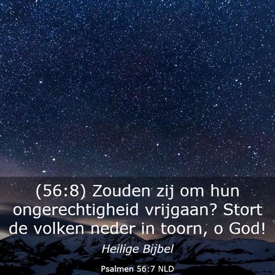 Picture 03 - Psalmen 56:7 NLD - (56:8) Zouden zij om hun ongerechtigheid - Bible Verse Picture