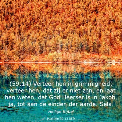 Picture 03 - Psalmen 59:13 NLD - (59:14) Verteer hen in grimmigheid; verteer hen, - Bible Verse Picture