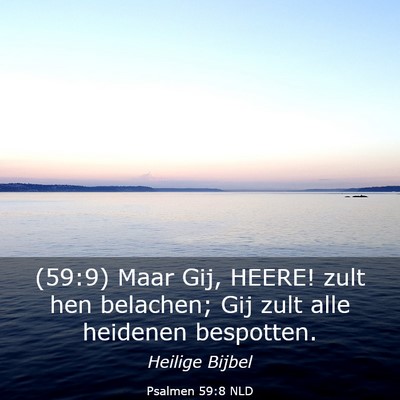 Picture 03 - Psalmen 59:8 NLD - (59:9) Maar Gij, HEERE! zult hen belachen; Gij - Bible Verse Picture