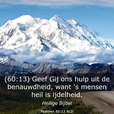 Picture 03 - Psalmen 60:11 NLD - (60:13) Geef Gij ons hulp uit de benauwdheid, - Bible Verse Picture