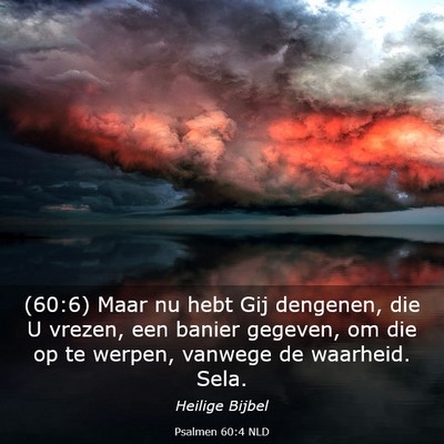 Picture 03 - Psalmen 60:4 NLD - (60:6) Maar nu hebt Gij dengenen, die U vrezen, - Bible Verse Picture