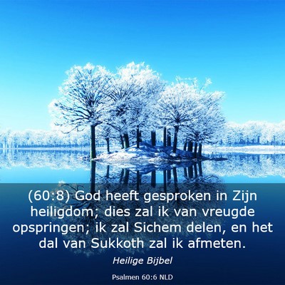 Picture 03 - Psalmen 60:6 NLD - (60:8) God heeft gesproken in Zijn heiligdom; - Bible Verse Picture