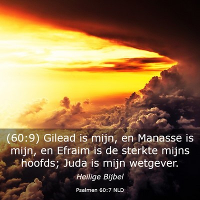 Picture 03 - Psalmen 60:7 NLD - (60:9) Gilead is mijn, en Manasse is mijn, en - Bible Verse Picture