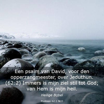 Picture 03 - Psalmen 62:1 NLD - Een psalm van David, voor den opperzangmeester, - Bible Verse Picture