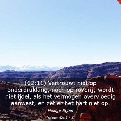Picture 03 - Psalmen 62:10 NLD - (62:11) Vertrouwt niet op onderdrukking, noch op - Bible Verse Picture
