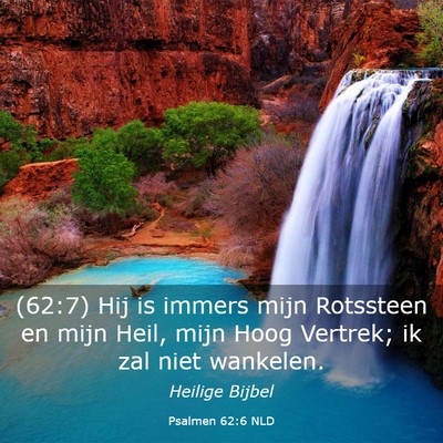Picture 03 - Psalmen 62:6 NLD - (62:7) Hij is immers mijn Rotssteen en mijn Heil, - Bible Verse Picture