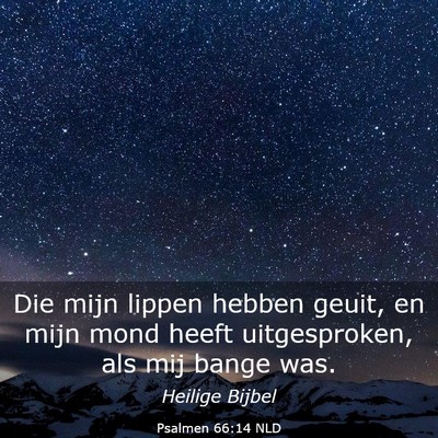 Picture 03 - Psalmen 66:14 NLD - Die mijn lippen hebben geuit, en mijn mond heeft - Bible Verse Picture