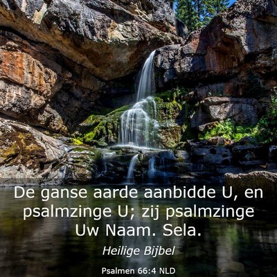 Picture 03 - Psalmen 66:4 NLD - De ganse aarde aanbidde U, en psalmzinge U; zij - Bible Verse Picture