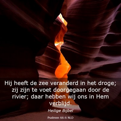 Picture 03 - Psalmen 66:6 NLD - Hij heeft de zee veranderd in het droge; zij zijn - Bible Verse Picture