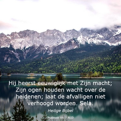 Picture 03 - Psalmen 66:7 NLD - Hij heerst eeuwiglijk met Zijn macht; Zijn ogen - Bible Verse Picture
