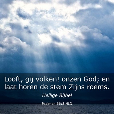 Picture 03 - Psalmen 66:8 NLD - Looft, gij volken! onzen God; en laat horen de - Bible Verse Picture