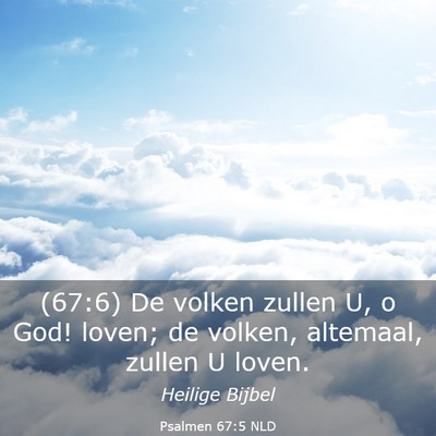 Picture 03 - Psalmen 67:5 NLD - (67:6) De volken zullen U, o God! loven; de - Bible Verse Picture