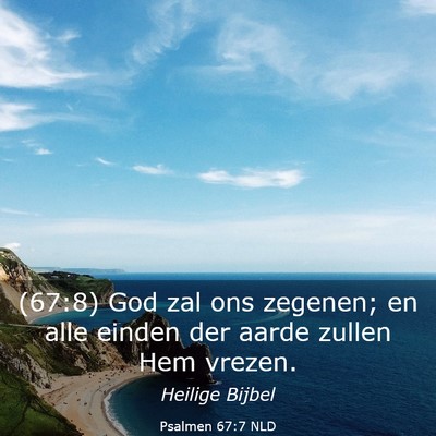 Picture 03 - Psalmen 67:7 NLD - (67:8) God zal ons zegenen; en alle einden der - Bible Verse Picture