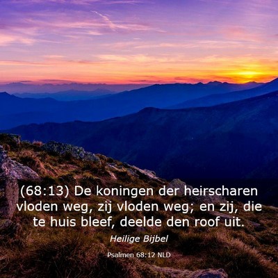 Picture 03 - Psalmen 68:12 NLD - (68:13) De koningen der heirscharen vloden weg, - Bible Verse Picture