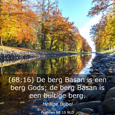 Picture 03 - Psalmen 68:15 NLD - (68:16) De berg Basan is een berg Gods; de berg - Bible Verse Picture