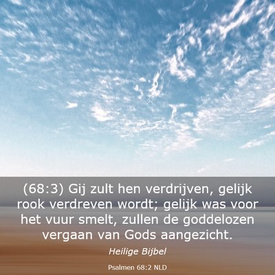 Picture 03 - Psalmen 68:2 NLD - (68:3) Gij zult hen verdrijven, gelijk rook - Bible Verse Picture